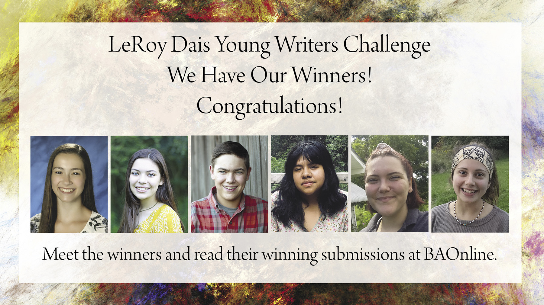 Winners of the LeRoy Dais Young Writers Challenge announced with portraits of the victorious participants.